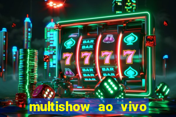 multishow ao vivo gratis online